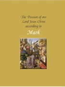 The Passion of Our Lord Jesus Christ According to Mark (year B)
