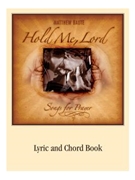 Hold Me Lord - Lyric and Chord Book