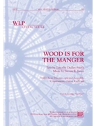 Wood is for the Manger