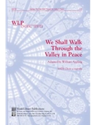We Shall Walk Through the Valley In Peace-SATB