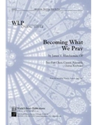 Becoming What We Pray