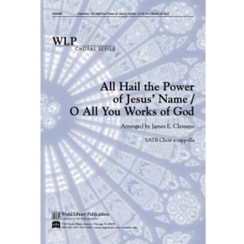 All Hail the Power of Jesus Name/O All You Works of God