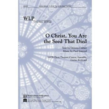 O Christ, You Are the Seed That Died