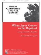 When Jesus Comes to Be Baptized