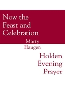 Now the Feast and Celebration / Holden Evening Prayer