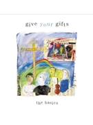 Give Your Gifts