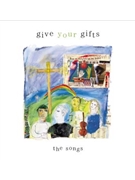Give Your Gifts