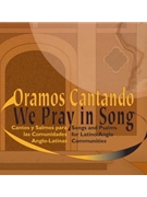 Oramos Cantando/We Pray in Song