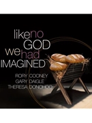 Like No God We Had Imagined