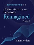 Choral Artistry and Pedagogy Reimagined, Vol. 1