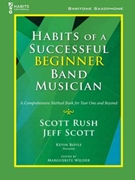 Habits of a Successful Beginner Band Musician by Rush Scott and Boyle - Wilder Marguerite - for Baritone Saxophone