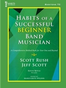 Habits of a Successful Beginner Band Musician by Rush Scott and Boyle - Wilder Marguerite - for Euphonium Treble Clef