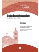 Ustedes Sacaran Agua con Gozo / You Will Draw Water Joyfully