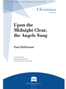 Upon the Midnight Clear, the Angels Sang