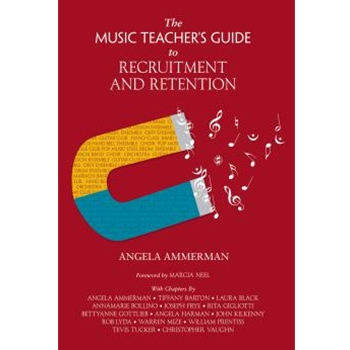 The Music Teacher's Guide to Recruitment and Retention