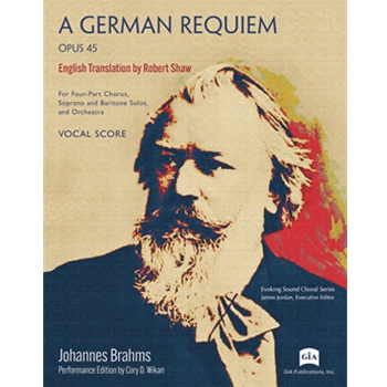 A German Requiem (Opus 45) by Johannes Brahms