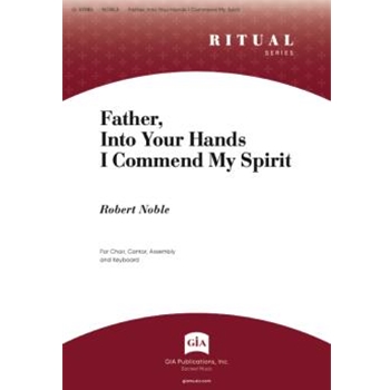 Father, Into Your Hands I Commend My Spirit