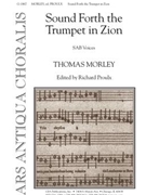 Sound Forth The Trumpet In Zion by Morley Thomas - Proulx Richard - for SAB