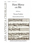 Have Mercy on Me by Tomkins Thomas - Proulx Richard - for SAB