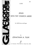 Jesus With Thy Church Abide by Tuuk J for SATB