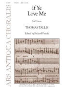 If Ye Love Me by Tallis Thomas - Proulx Richard - for SAB