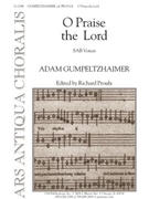 O Praise The Lord by Gumpelzhaimer Adam - Proulx Richard - for SAB