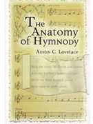 Anatomy of Hymnody The by Lovelace Austin C for