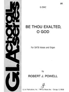 Be Thou Exalted O God by Powell Robert for SATB