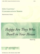 Happy Are They Who Dwell in Your House