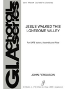Jesus Walked This Lonesome Valley || Ferguson John || SAATTBB by Ferguson John - Ferguson - for SAATTBB