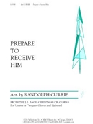 Prepare To Receive Him by Bach Johann Sebastian - Currie Randolph - for Unison/2-Part