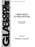 I Want Jesus To Walk With Me by Nelson Ronald A for SAB and Piano