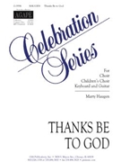Thanks Be To God by Haugen Marty for SATB