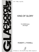 King of Glory by Powell Robert for SATB