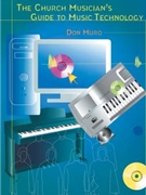 The Church Musician's Guide to Music Technology