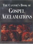 The Cantor's Book of Gospel Acclamations - Volume 1