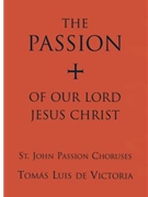St. John Passion Choruses by Victor Tomas Luis for SATB