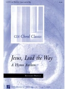 Jesus Lead The Way by Drese Adam/proulx - Proulx Richard - for SATB