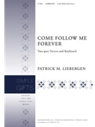 Come Follow Me Forever by Liebergen Patrick M - Liebergen Patrick M - for 2-Part