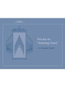 Toccata on Amazing Grace by Pardini J Christopher - Pardini - for Organ Solo