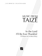 In The Lord I'll Be Ever Thankful by Berthier Jacques - Taize - for SATB
