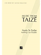 Nada Te Turbe Nothing Can Trouble by Berthier Jacques - Taize - for SATB