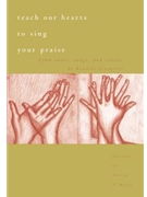 Teach Our Hearts to Sing Your Praise