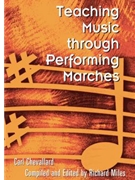 Teaching Music Through Performing Marches by Various for Text (Marches)