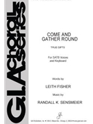 Come & Gather Round by Sensmeier Randall K for SATB