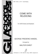 Come With Rejoicing by Handel George Frideric - Ehret Walter - for SATB and Piano