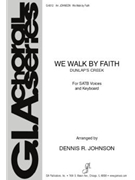 We Walk By Faith by Johnson Dennis for SAB