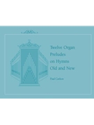 Twelve Preludes on Hymns Old and New
