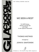 We Seek A Rest by Hastings Thomas - Ignatowski John - for SATB
