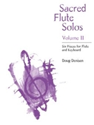 Sacred Flute Solos Volume 2 by Denisen Doug - Denisen Doug - for Flute and Piano